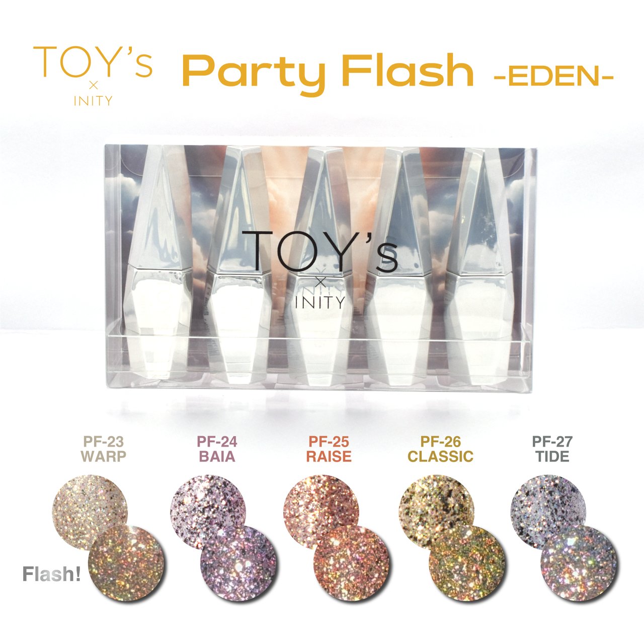 TOY's×INITY パーティーフラッシュ -eden- エデン 5色セット
